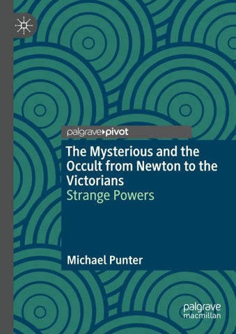 The Mysterious and the Occult from Newton to the Victorians