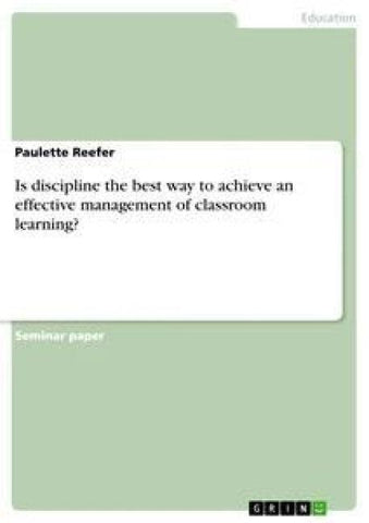 Is discipline the best way to achieve an effective management of classroom learning?
