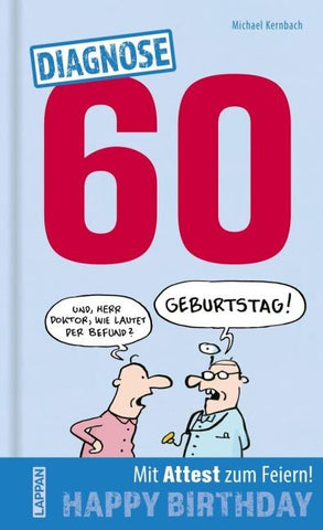 Diagnose 60 Happy Birthday (Geschenkbuch mit Attest zum Feiern)