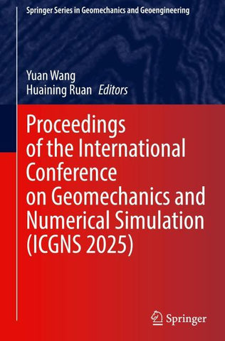Proceedings of the International Conference on Geomechanics and Numerical Simulation (ICGNS 2025)