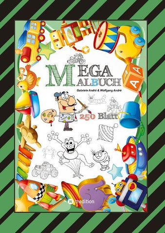 MEGA MALBUCH - 250 SEITEN - LUSTIGE MOTIVE - SPANNENDE THEMEN - VERSCHIEDENE WELTEN - EIN ABENTEUER FÜR ZEICHNER