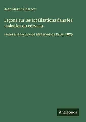 Leçons sur les localisations dans les maladies du cerveau