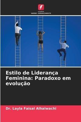 Estilo de Liderança Feminina: Paradoxo em evolução