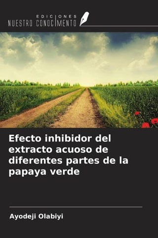 Efecto inhibidor del extracto acuoso de diferentes partes de la papaya verde