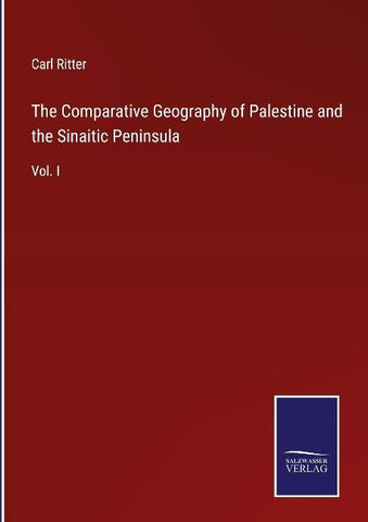 The Comparative Geography of Palestine and the Sinaitic Peninsula