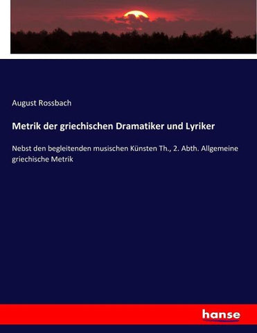 Metrik der griechischen Dramatiker und Lyriker