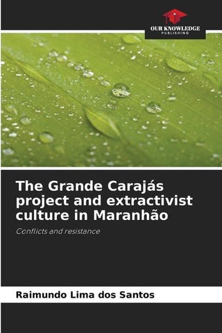 The Grande Carajás project and extractivist culture in Maranhão