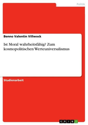 Ist Moral wahrheitsfähig? Zum kosmopolitischen Werteuniversalismus