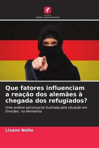 Que fatores influenciam a reação dos alemães à chegada dos refugiados?