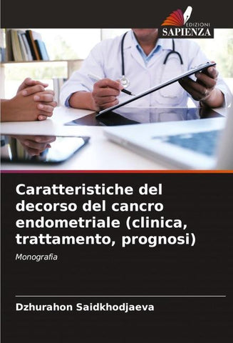 Caratteristiche del decorso del cancro endometriale (clinica, trattamento, prognosi)