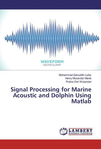 Signal Processing for Marine Acoustic and Dolphin Using Matlab