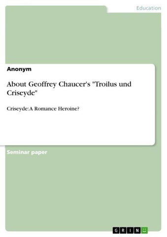 About Geoffrey Chaucer's "Troilus und Criseyde"