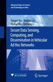 Secure Data Sensing, Computing, and Dissemination in Vehicular Ad Hoc Networks