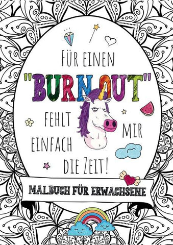 Für einen Burnout fehlt mir einfach die Zeit! – Das große Malbuch für Erwachsene
