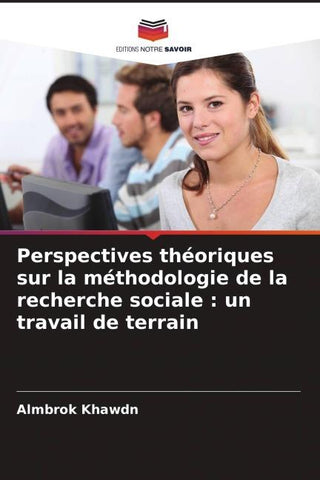Perspectives théoriques sur la méthodologie de la recherche sociale : un travail de terrain