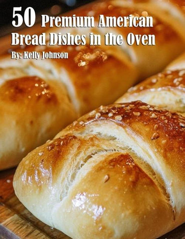 50 Premium American Bread Dishes in the Oven