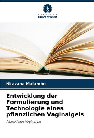Entwicklung der Formulierung und Technologie eines pflanzlichen Vaginalgels