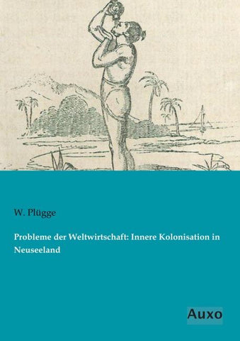Probleme der Weltwirtschaft: Innere Kolonisation in Neuseeland