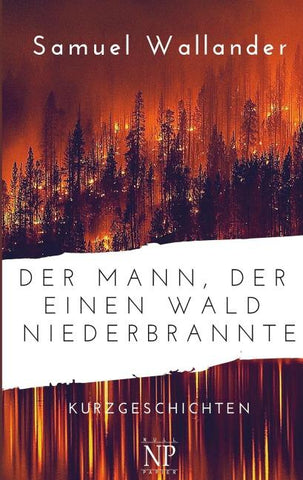 Der Mann, der einen Wald niederbrannte
