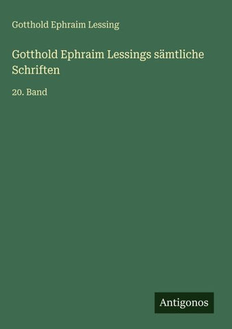 Gotthold Ephraim Lessings sämtliche Schriften
