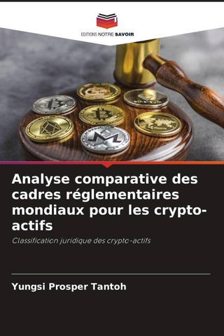 Analyse comparative des cadres réglementaires mondiaux pour les crypto-actifs