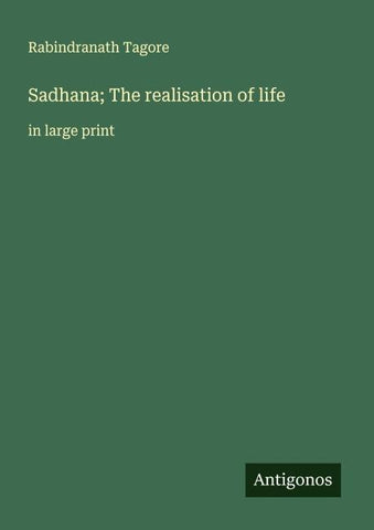Sadhana; The realisation of life
