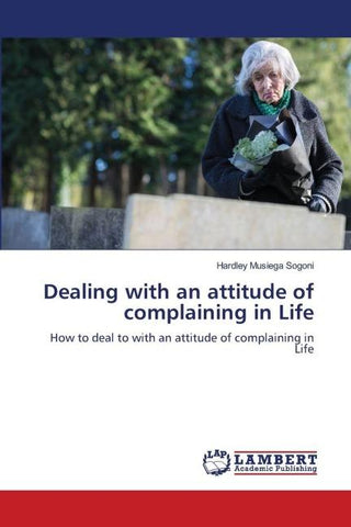 Dealing with an attitude of complaining in Life