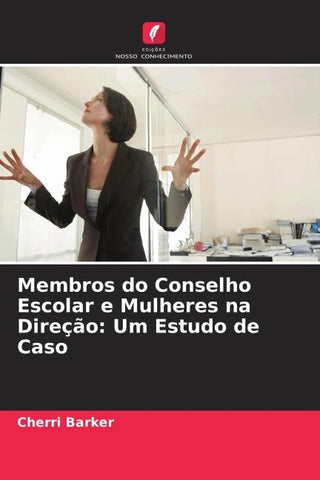 Membros do Conselho Escolar e Mulheres na Direção: Um Estudo de Caso