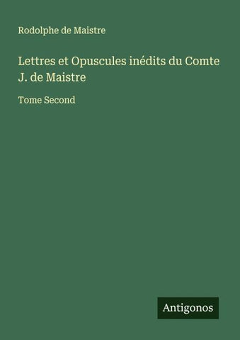 Lettres et Opuscules inédits du Comte J. de Maistre