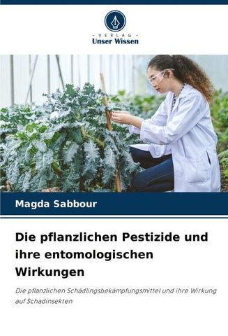 Die pflanzlichen Pestizide und ihre entomologischen Wirkungen