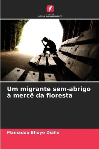 Um migrante sem-abrigo à mercê da floresta