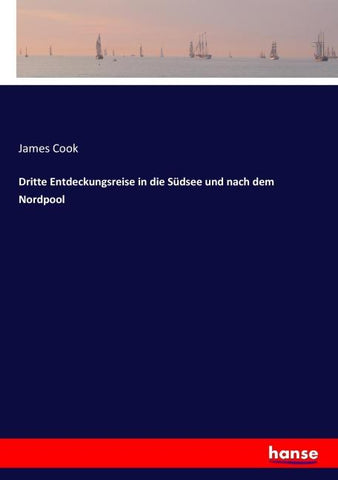 Dritte Entdeckungsreise in die Südsee und nach dem Nordpool