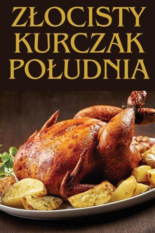 Z¿ocisty Kurczak Po¿udnia