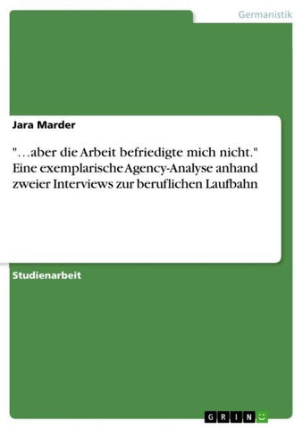 "...aber die Arbeit befriedigte mich nicht." Eine exemplarische Agency-Analyse anhand zweier Interviews zur beruflichen Laufbahn
