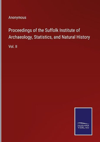 Proceedings of the Suffolk Institute of Archaeology, Statistics, and Natural History