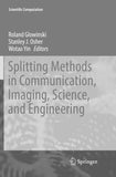 Splitting Methods in Communication, Imaging, Science, and Engineering