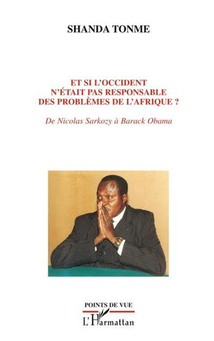 Et si l'occident n'était pas responsable des problèmes de l'Afrique ?