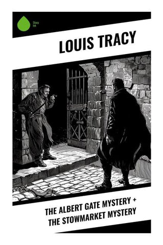 The Albert Gate Mystery + The Stowmarket Mystery