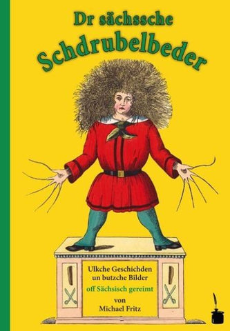 Dr sächssche Schdrubelbeder. Ulkche Geschischden un butzche Bilder