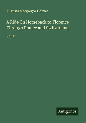 A Ride On Horseback to Florence Through France and Switzerland