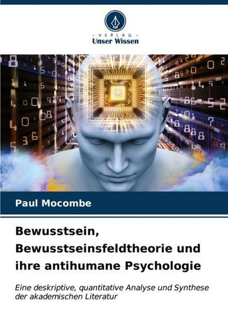 Bewusstsein, Bewusstseinsfeldtheorie und ihre antihumane Psychologie