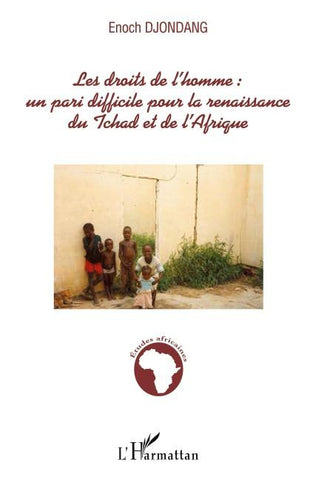 Les droits de l'homme: un pari difficile pour la renaissance du Tchad et de l'Afrique