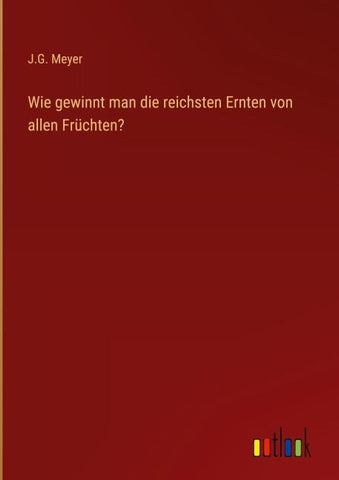 Wie gewinnt man die reichsten Ernten von allen Früchten?