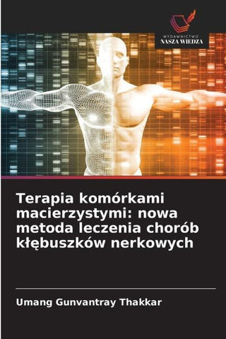 Terapia komórkami macierzystymi: nowa metoda leczenia chorób k¿¿buszków nerkowych