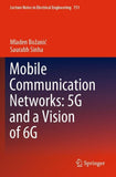 Mobile Communication Networks: 5G and a Vision of 6G