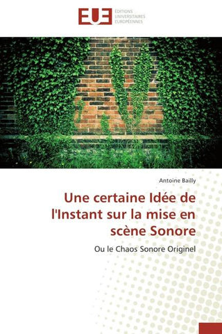Une certaine Idée de l'Instant sur la mise en scène Sonore