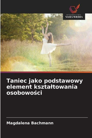 Taniec jako podstawowy element kszta¿towania osobowo¿ci