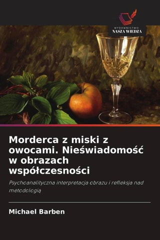 Morderca z miski z owocami. Nie¿wiadomo¿¿ w obrazach wspó¿czesno¿ci