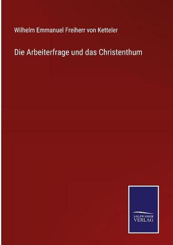 Die Arbeiterfrage und das Christenthum