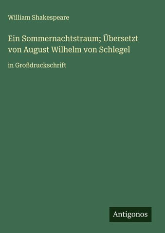Ein Sommernachtstraum; Übersetzt von August Wilhelm von Schlegel